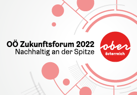 OÖ Zukunftsforum 2022 – Nachhaltig an der Spitze